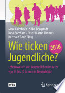 Wie ticken Jugendliche 2016? : Lebenswelten von Jugendlichen im Alter von 14 bis 17 Jahren in Deutschland /