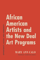 African American artists and the New Deal art projects : opportunity, access, and community /