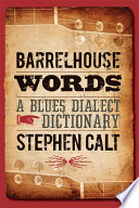 Barrelhouse words : a blues dialect dictionary /