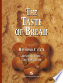 The taste of bread : a translation of Le Goût du pain, comment le préserver, comment le retrouver /