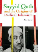 Sayyid Qutb and the origins of radical Islamism /