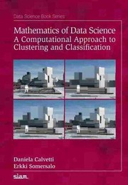Mathematics of data science : a computational approach to clustering and classification /
