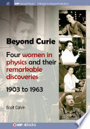 Beyond Curie : four women in physics and their remarkable discoveries, 1903 to 1963 /