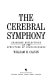 The cerebral symphony : seashore reflections on the structure of consciousness /