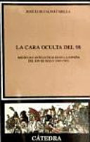 La cara oculta del 98 : místicos e intelectuales en la España del fin de siglo, 1895-1902 /