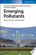 Emerging pollutants : origin, structure, and properties /