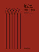 Pan-Arab Modernism, 1968-2018 : the history of architectural practice in the Middle East  /