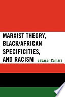 Marxist theory, Black/African specificities, and racism /