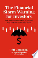 The Financial Storm Warning for Investors : How to Prepare and Protect Your Wealth from Tax Hikes and Market Crashes  /