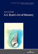 A.S. Byatt's art of memory /