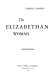 The Elizabethan woman /