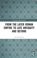 From the later Roman Empire to late antiquity and beyond /