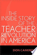 The inside story of the teacher revolution in America /