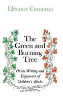 The green and burning tree : on the writing and enjoyment of children's books /