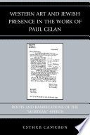 Western art and Jewish presence in the work of Paul Celan : roots and ramifications of the Meridian speech /