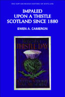 Impaled upon a thistle : Scotland since 1880 /