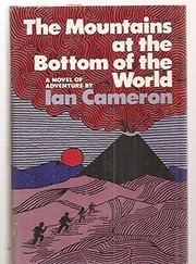 The mountains at the bottom of the world ; a novel of adventure /