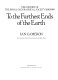 To the farthest ends of the earth : the history of the Royal Geographical Society, 1830-1980 /