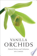 Vanilla orchids : natural history and cultivation /