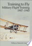 Training to fly : military flight training, 1907-1945 /