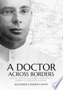 A doctor across borders : Raphael Cilento and public health from empire to the United Nations /
