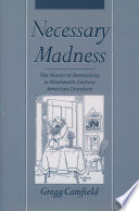 Necessary madness : humor of domesticity in nineteenth-century American literature /