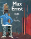 Max Ernst : Dada and the dawn of surrealism /