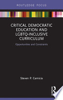 Critical democratic education and LGBTQ-inclusive curriculum : opportunities and constraints /