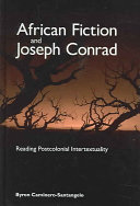 African fiction and Joseph Conrad : reading postcolonial intertextuality /