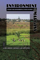 Environment at the margins : literary and environmental studies in Africa /