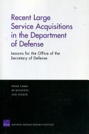 Recent large service acquisitions in the Department of Defense : lessons for the Office of the Secretary of Defense /