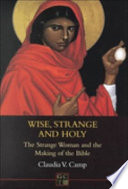 Wise, strange and holy : the strange woman and the making of the Bible /