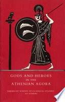 Gods and heroes in the Athenian Agora /