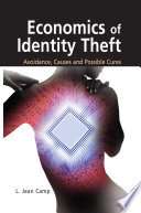 Economics of identity theft : avoidance, causes and possible cures /