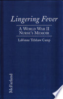 Lingering fever : a World War II nurse's memoir /