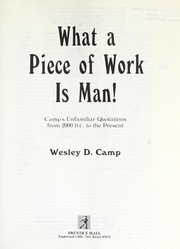 What a piece of work is man! : Camp's unfamiliar quotations from 2000 B.C. to the present /