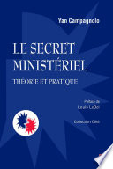 Le secret ministériel : théorie et pratique /