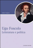 Ugo Foscolo : letteratura e politica /