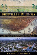 Bienville's dilemma : a historical geography of New Orleans /