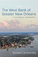 The West Bank of greater New Orleans : a historical geography /