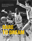 Dare to dream : how James Madison University became coed and shocked the basketball world /