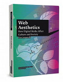 Web aesthetics : how digital media affect culture and society /