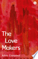 The love makers : a novel and contributor essays on the social impact of artificial intelligence and robotics /