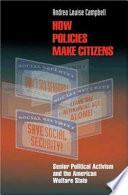 How policies make citizens : senior political activism and the American welfare state /