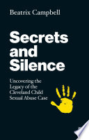 Secrets and silence : uncovering the legacy of the Cleveland child sexual abuse case /
