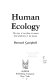 Human ecology : the story of our place in nature from prehistory to the present /
