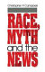 Race, myth and the news /