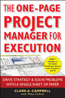 The one-page project manager for execution : drive strategy & solve problems with a single sheet of paper /
