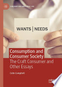 Consumption and Consumer Society	 : The Craft Consumer and Other Essays	 /