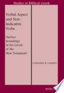Verbal aspect and non-indicative verbs : further soundings in the Greek of the New Testament /